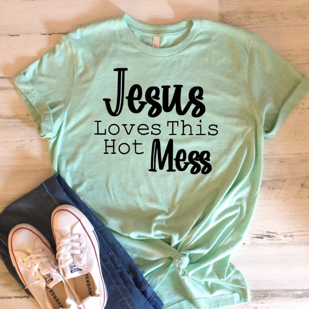 Jesus Loves This Hot Mess